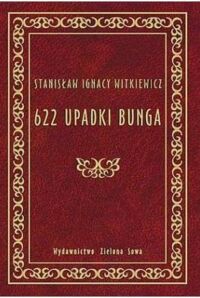 Miniatura okładki Witkiewicz Stanisław Ignacy 622 upadki Bunga, czyli Demo