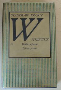 Miniatura okładki Witkiewicz Stanisław Ignacy Nienasycenie. /Dzieła wybrane. Tom III/