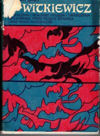 Miniatura okładki Witkiewicz Stanisław Ignacy O idealizmie i realizmie. Pojęcia i twierdzenia implikowane przez pojęcie istnienia i inne prace filozoficzne. /Pisma Filozoficzne i Estetyczne/