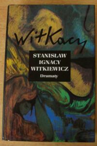 Miniatura okładki Witkiewicz Stanisław Ignacy /oprac. J. Degler/ Dramtaty II. /Dzieła zebrane. Tom 6/