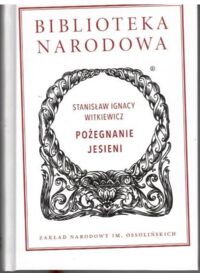 Miniatura okładki Witkiewicz Stanisław Ignacy Pożegnanie jesieni. /Seria I. Nr 323/
