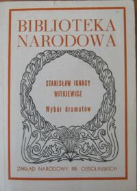 Zdjęcie nr 1 okładki Witkiewicz Stanisław Ignacy /wybór, wstęp J. Błoński/ Wybór dramatów. /Seria I. Nr 221/