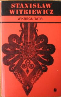 Zdjęcie nr 2 okładki Witkiewicz Stanisław W kręgu Tatr. Tom 1/2. /Pisma zebrane. Tom 3 cz.1/2/