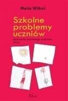 Miniatura okładki Witkoś Maria Szkolne problemy uczniów. Spojrzenie psychologa praktyka. Varia. 