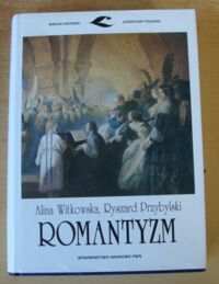 Miniatura okładki Witkowska Alina, Przybylski Ryszard Romantyzm. /Wielka Historia Literatury Polskiej/