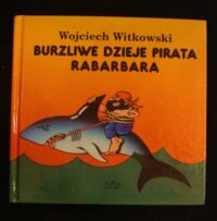 Miniatura okładki Witkowski Wojciech /ilustr. E. Lutczyn/ Burzliwe dzieje Pirata Rabarbara.