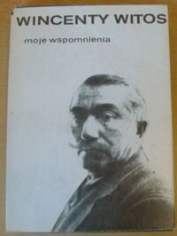 Zdjęcie nr 1 okładki Witos Wincenty Moje wspomnienia. 