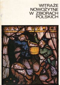 Zdjęcie nr 1 okładki  Witraże nowożytne w zbiorach polskich. Katalog wystawy. Muzeum Architektury we Wrocławiu Grudzień 1976-Maj 1977.