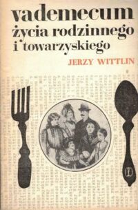 Zdjęcie nr 1 okładki Wittlin Jerzy Vademecum życia rodzinnego i towarzyskiego.