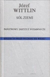 Miniatura okładki Wittlin Józef Sól ziemi. Powieść o cierpliwym piechurze.  /Kolekcja Prozy Polskiej XX wieku/