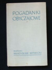 Miniatura okładki Witwicki Władysław Pogadanki obyczajowe.