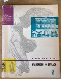 Miniatura okładki Witwicki Władysław Wiadomości o stylach.