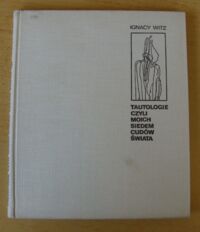 Zdjęcie nr 1 okładki Witz Ignacy Tautologie, czyli moich siedem cudów świata.