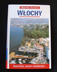 Zdjęcie nr 1 okładki  Włochy. /Podróże Marzeń. Tom 2/