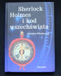 Zdjęcie nr 1 okładki Włodarczyk Jarosław Sherlock Holmes i kod wszechświata.