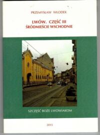 Miniatura okładki Włodek Przemysław Lwów. Część III. Śródmieście Wschodnie.