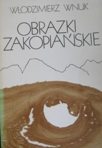 Zdjęcie nr 1 okładki Wnuk Włodzimierz Obrazki zakopiańskie.