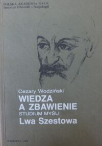 Miniatura okładki Wodziński Cezary Wiedza a zbawienie. Studium myśli Lwa Szestowa.
