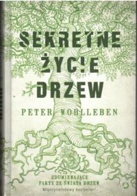 Miniatura okładki Wohlleben Peter Sekretne życie drzew.