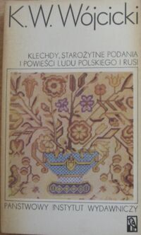 Miniatura okładki Wójcicki K.W. Klechdy. Starożytne podania i powieści ludu polskiego i Rusi. /Koliber/