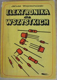 Zdjęcie nr 1 okładki Wojciechowski Janusz Elektronika dla wszystkich