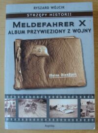 Miniatura okładki Wójcik Ryszard Meldefahrer X. Album przywieziony z wojny.