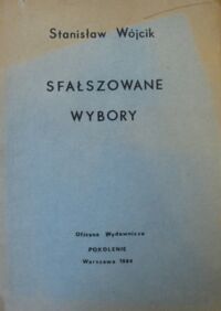 Zdjęcie nr 1 okładki Wójcik Stanisław Sfałszowane wybory.