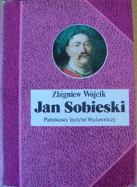 Miniatura okładki Wójcik Zbigniew Jan Sobieski 1629-1696. /Biografie Sławnych Ludzi/