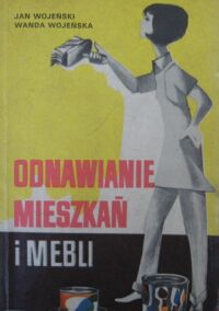 Miniatura okładki Wojeński Jan, Wojeńska Wanda Odnawianie mieszkań i mebli.