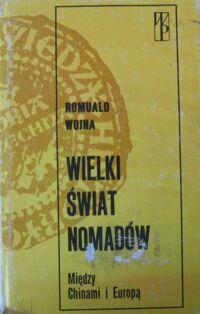 Miniatura okładki Wojna Romuald  Wielki świat Nomadów. Między Chinami i Europą. /Biblioteka Wiedzy Historycznej. Historia Powszechna/