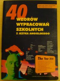Miniatura okładki Wojnarowski K., Walczak A., Krasnowolski P. 40 wzorów wypracowań szkolnych z języka angielskiego.
