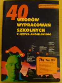 Miniatura okładki Wojnarowski K., Walczak A., Krasnowolski P. 40 wzorów wypracowań szkolnych z języka angielskiego.