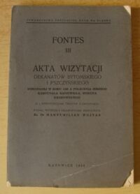 Miniatura okładki Wojtas Maksymilian /wydał, wstępem i obj. zaopatrzył/ Akta wizytacji dekanatów bytomskiego i pszczyńskiego dokonanej w roku 1598 z polecenia Jerzego Kardynała Radziwiłła, biskupa krakowskiego (z 2 reprodukcjami tekstów z oryginału). /FONTES III/