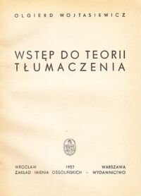 Miniatura okładki Wojtasiewicz Olgierd Wstęp do teorii tłumaczenia.