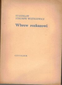 Miniatura okładki Wojtkiewicz Stanisław Strumph Wbrew rozkazowi.