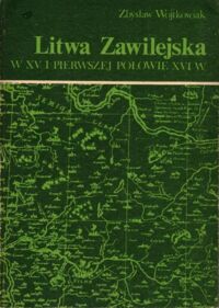 Zdjęcie nr 1 okładki Wojtkowiak Zbysław Litwa Zawilejska w XV i pierwszej połowie XVI w.