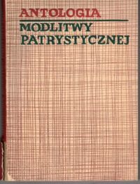 Miniatura okładki Wójtowicz H., ks. /tłumaczenie, komentarze, indeksy/ Antologia modlitwy patrystycznej. Modlitwy i rozmyślania łacińskich ojców kościoła.
