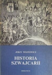 Miniatura okładki Wojtowicz Jerzy Historia Szwajcarii.
