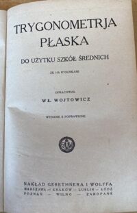 Zdjęcie nr 1 okładki Wojtowicz Wł. /oprac./ Trygonometrja płaska. Do użytku szkół średnich ze 116 rysunkami.