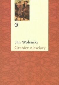 Zdjęcie nr 1 okładki Woleński Jan Granice niewiary.