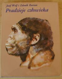 Zdjęcie nr 1 okładki Wolf Josef, Burian Zdenek Pradzieje człowieka.