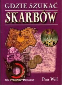 Miniatura okładki Wolf Piotr Gdzie szukać skarbów.