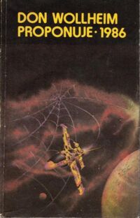 Miniatura okładki Wollheim Donald A. /wstęp i komentarze/ Don Wollheim proponuje 1986. Najlepsze opowiadania science fiction roku 1985.