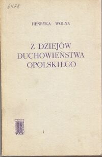 Miniatura okładki Wolna Henryka Z dziejów duchowieństwa opolskiego.