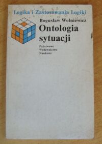 Miniatura okładki Wolniewicz Bogusław Ontologia sytuacji. Podstawy i zastosowania. /Logika i Zastosowania Logiki/