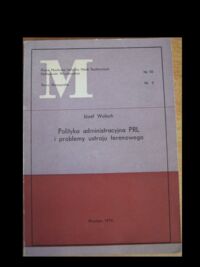 Zdjęcie nr 1 okładki Wołoch Józef "Polityka administracyjna PRL i problemy ustroju terenowego" /Prace Naukowe Instytutu Nauk Społecznych Politechniki Wrocławskiej. Nr 10. Monografie 5/