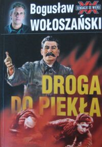 Miniatura okładki Wołoszański Bogusław Droga do piekła. Stalin 1941-1945. /Sensacje XX wieku/.