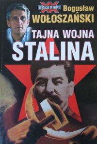 Zdjęcie nr 1 okładki Wołoszański Bogusław Tajna wojna Stalina. /Sensacje XX wieku/