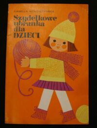 Zdjęcie nr 1 okładki Wołoszyńska Kamila Szydełkowe  ubranka dla dzieci.