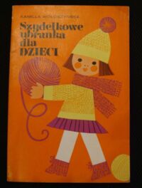 Zdjęcie nr 1 okładki Wołoszyńska Kamila Szydełkowe  ubranka dla dzieci.